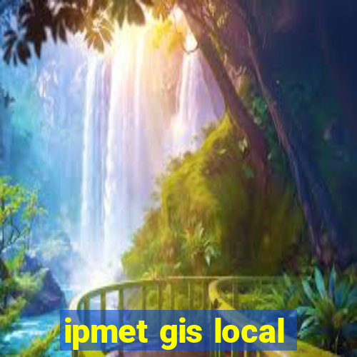 ipmet gis local